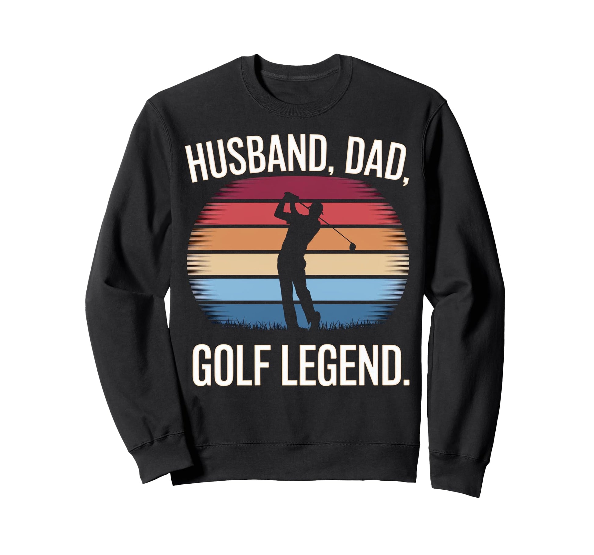 Husband Dad Golf Legend Sweatshirt - Graphic Print Men Women - T-Shirt, Sweatshirt, Hoodie