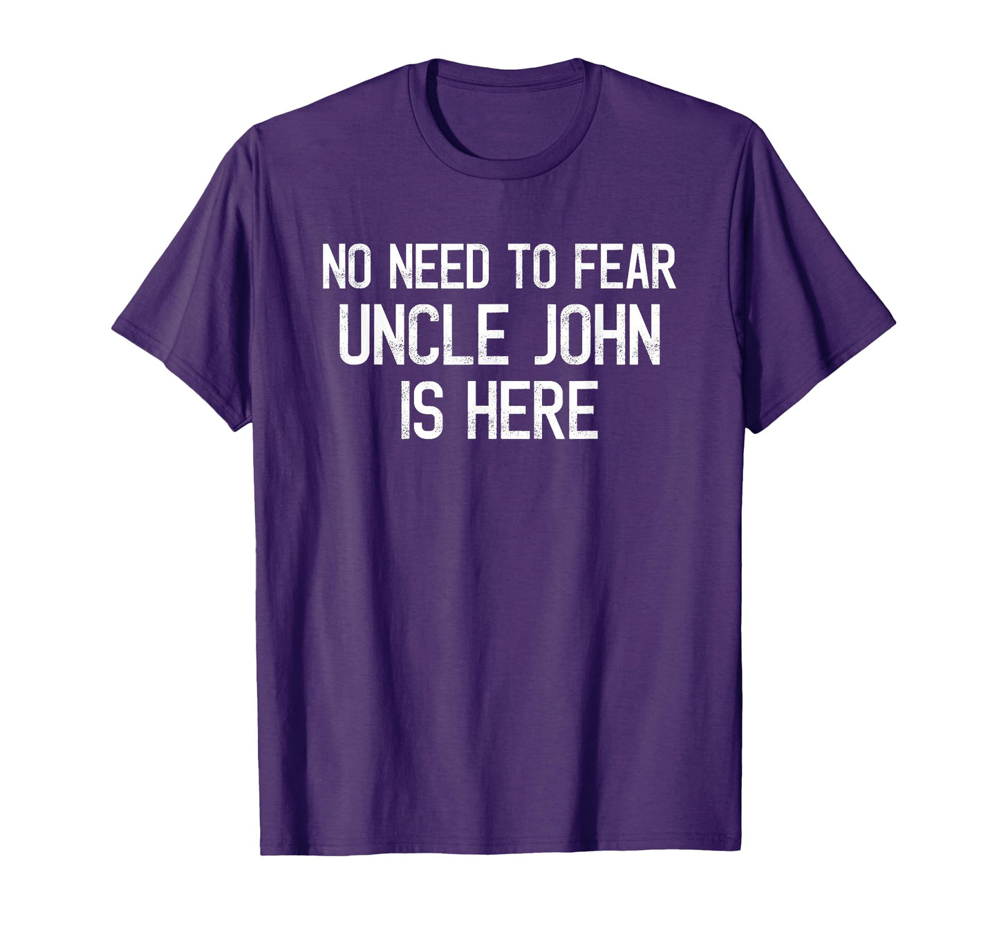 No Need To Fear Uncle John Is Here T-Shirt - Aesthetic Graphic for Adults - T-Shirt, Sweatshirt, Hoodie