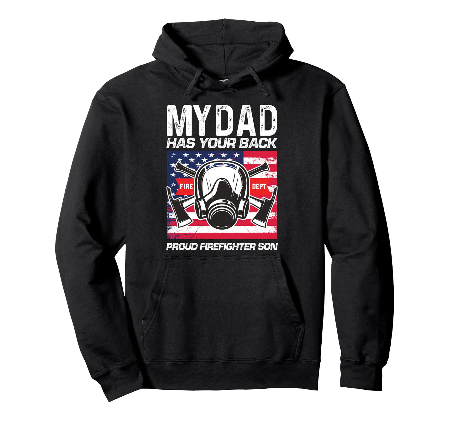 My Dad Has Your Back Proud Firefighter Hoodie - Streetwear Style Men Women - T-Shirt, Sweatshirt, Hoodie