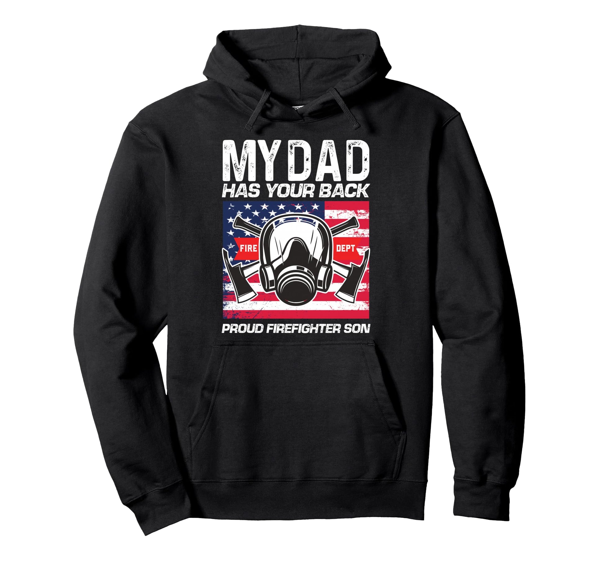 My Dad Has Your Back Proud Firefighter Hoodie - Streetwear Style Men Women - T-Shirt, Sweatshirt, Hoodie