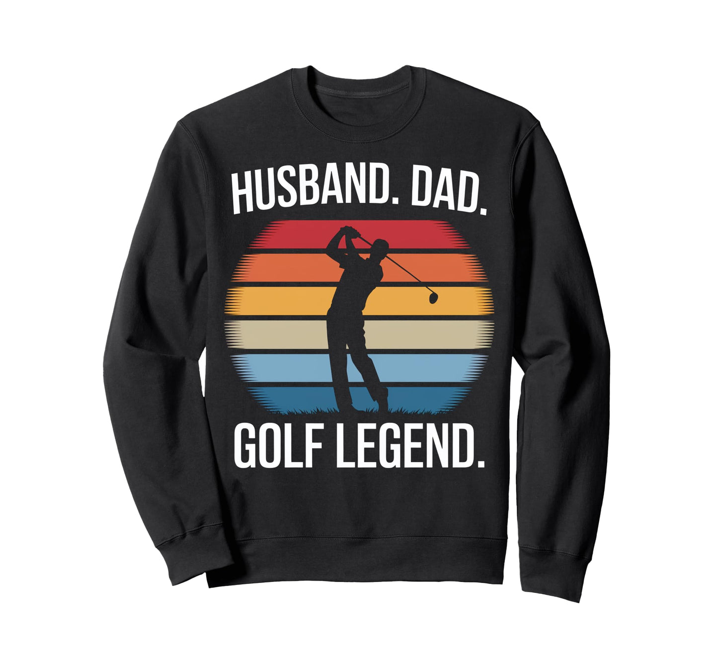 Golf Legend Husbands And Dads Sweatshirt - Trendy Graphic Men Women - T-Shirt, Sweatshirt, Hoodie