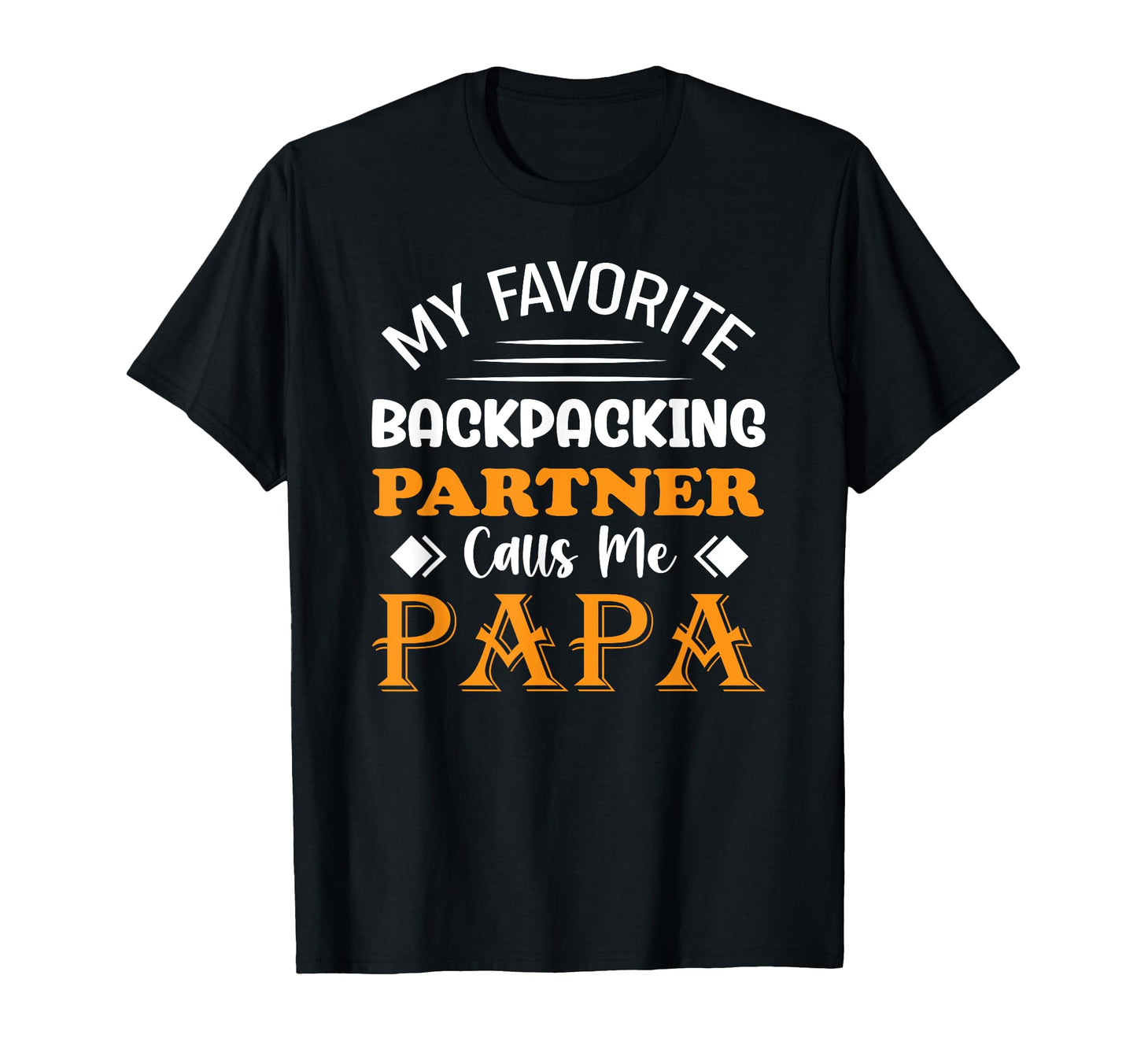 Backpacking Papa Backpack Dad Work T-Shirt - Fun Novelty Design Men Women - T-Shirt, Sweatshirt, Hoodie
