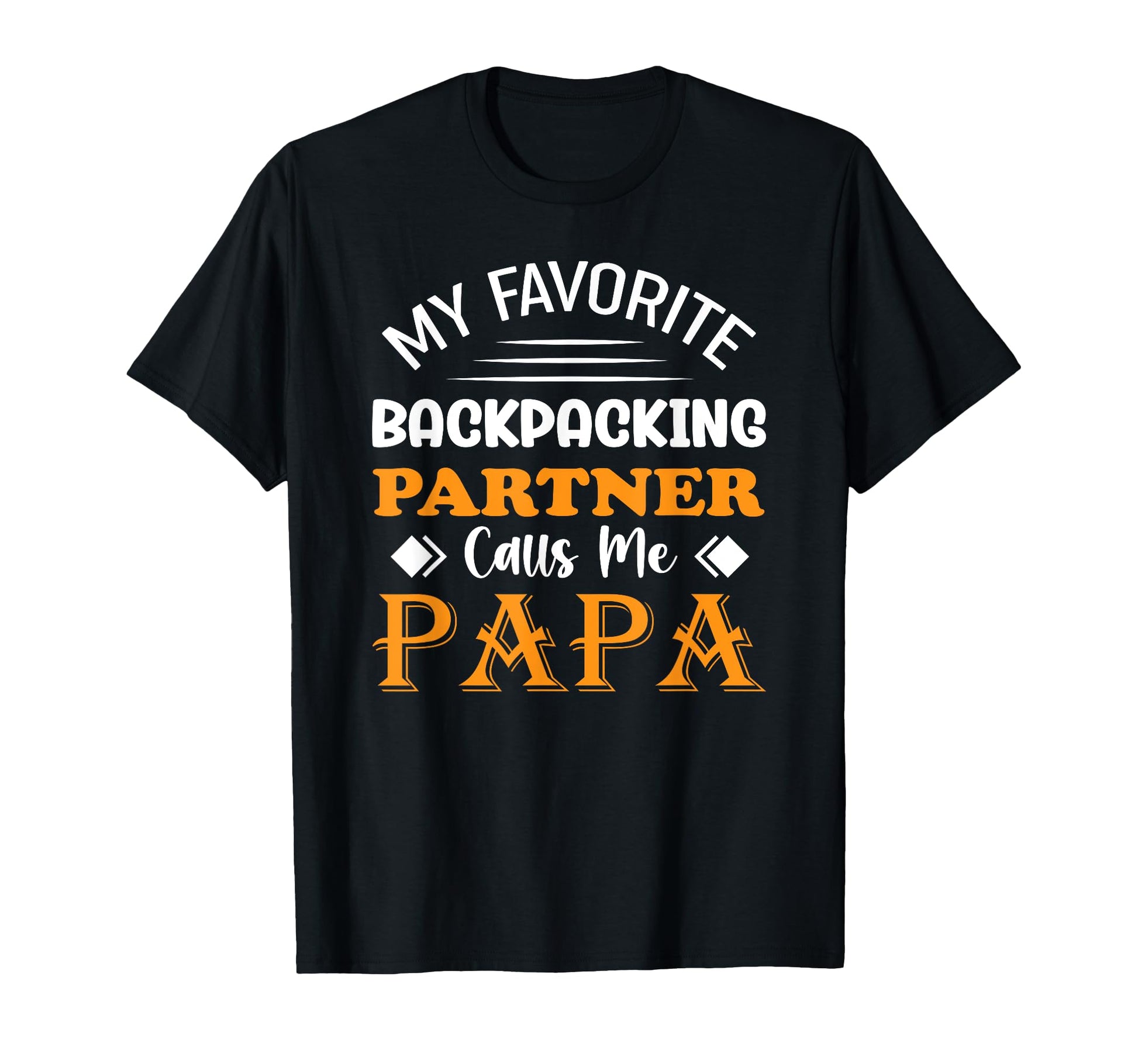 Backpacking Papa Backpack Dad Work T-Shirt - Fun Novelty Design Men Women - T-Shirt, Sweatshirt, Hoodie