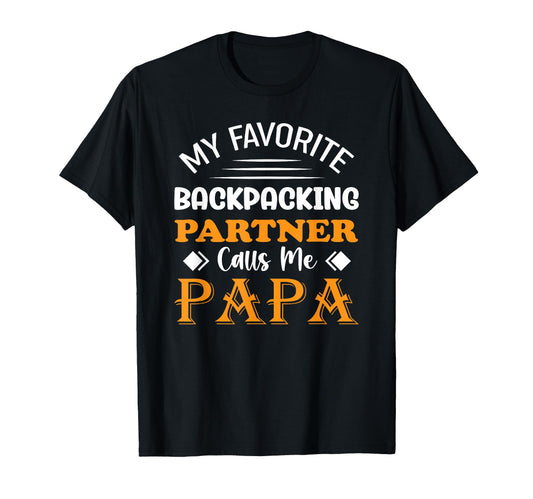 Backpacking Papa Backpack Dad Work T-Shirt - Fun Novelty Design Men Women - T-Shirt, Sweatshirt, Hoodie