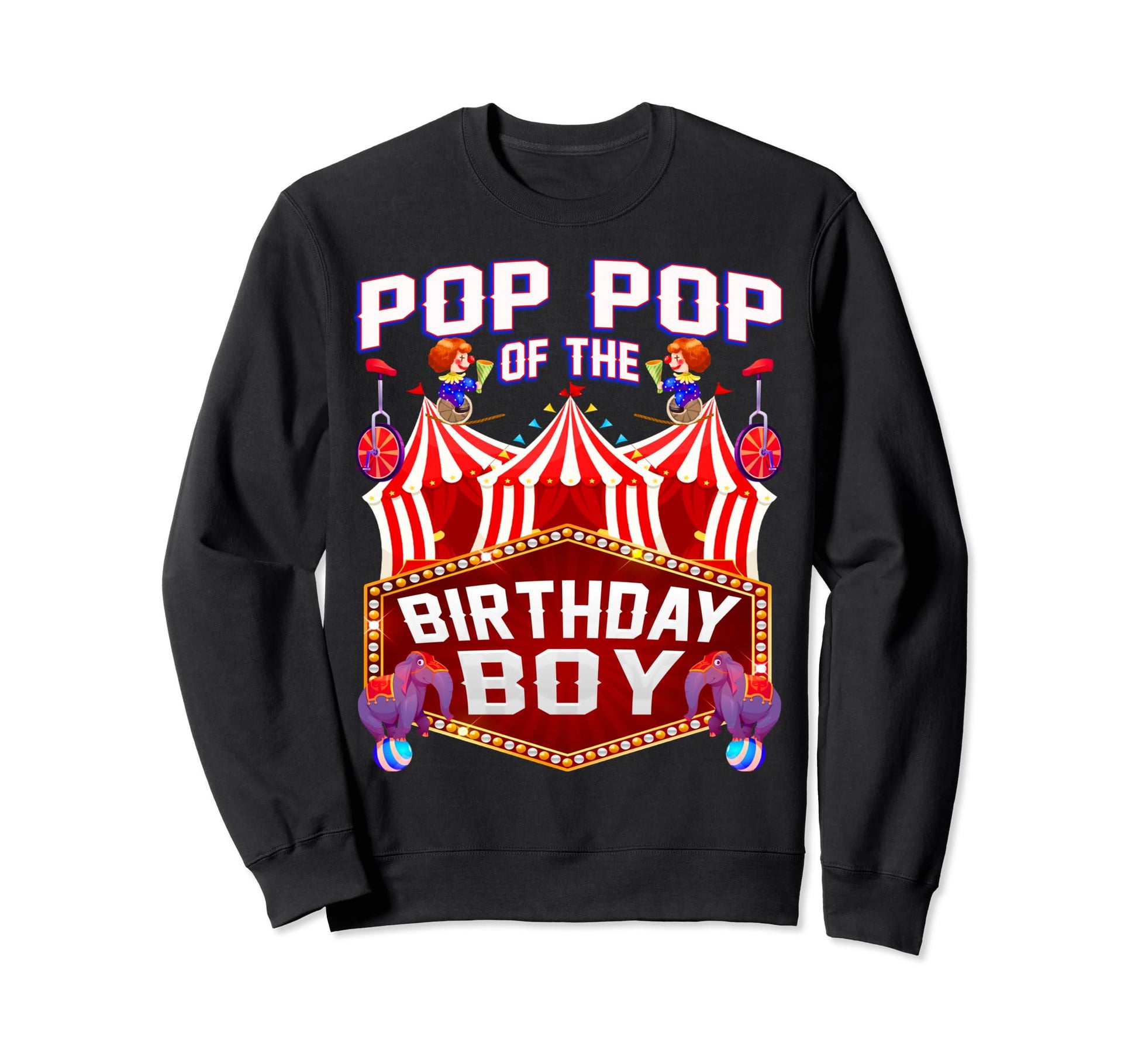 Pop Pop Birthday Ringmaster Circus Sweatshirt - Streetwear Style Men Women - T-Shirt, Sweatshirt, Hoodie