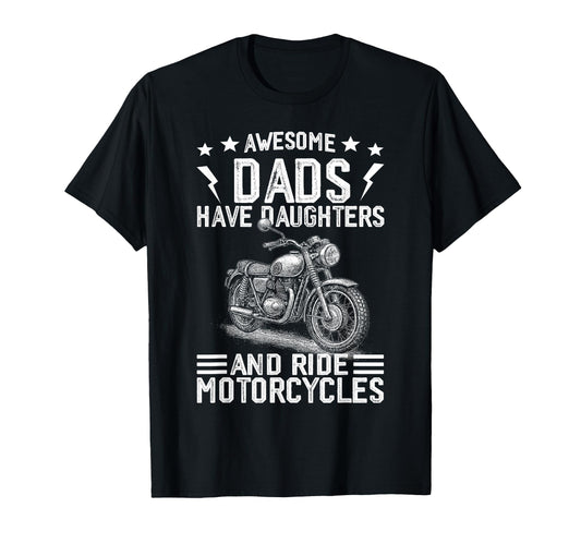 Awesome Dads Have Daughters And Ride T-Shirt - Novelty Apparel Men Women - T-Shirt, Sweatshirt, Hoodie