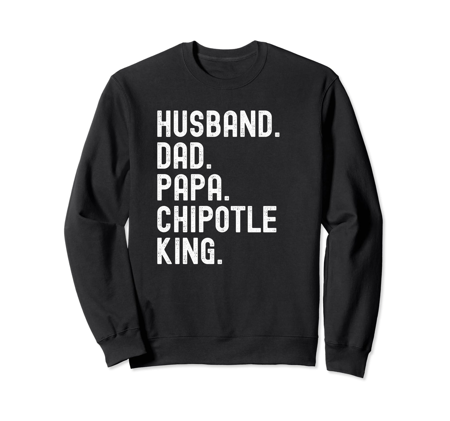 Husband Dad Papa Chipotle Sweatshirt - Casual Everyday Wear for Adults - T-Shirt, Sweatshirt, Hoodie