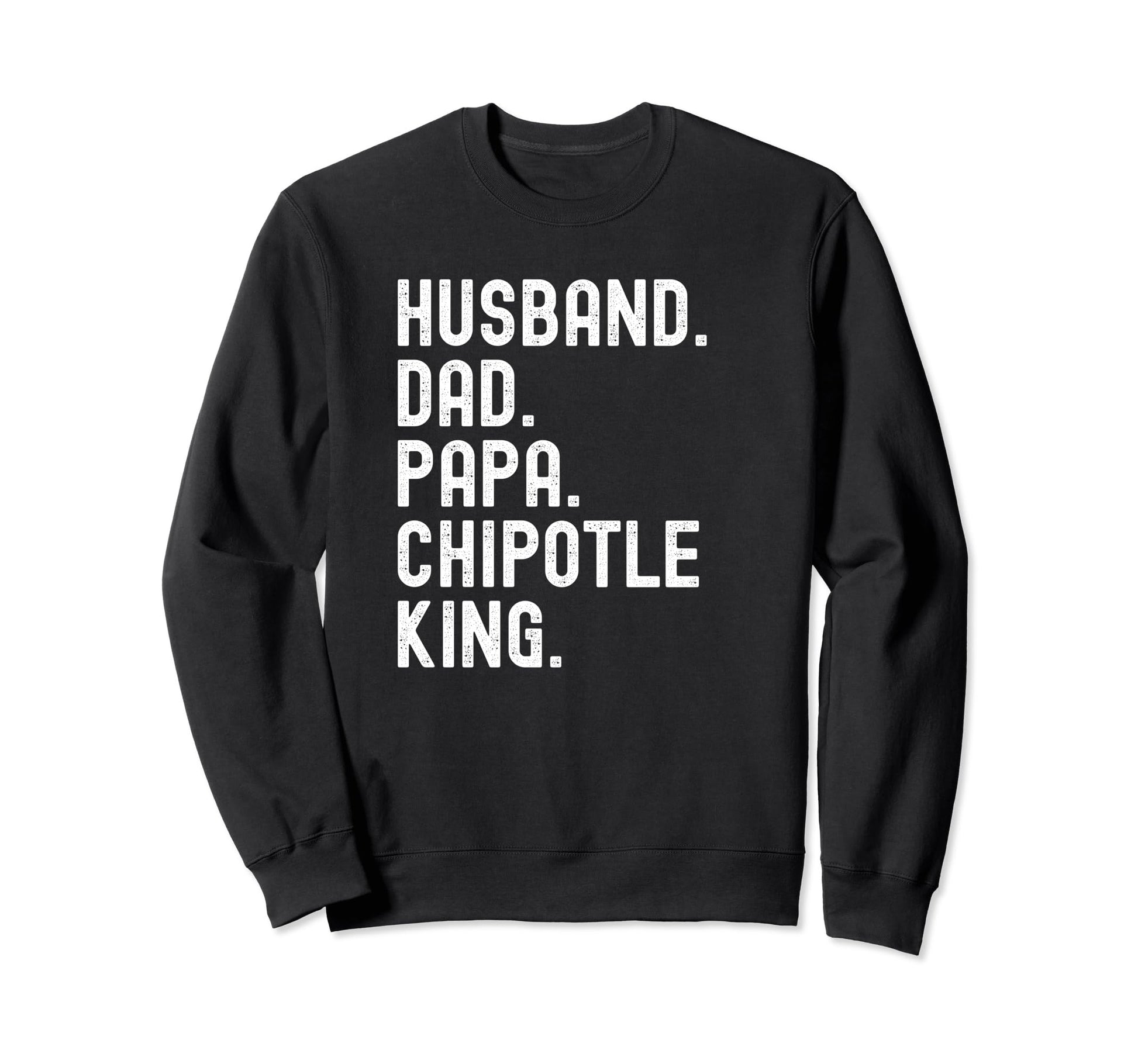 Husband Dad Papa Chipotle Sweatshirt - Casual Everyday Wear for Adults - T-Shirt, Sweatshirt, Hoodie