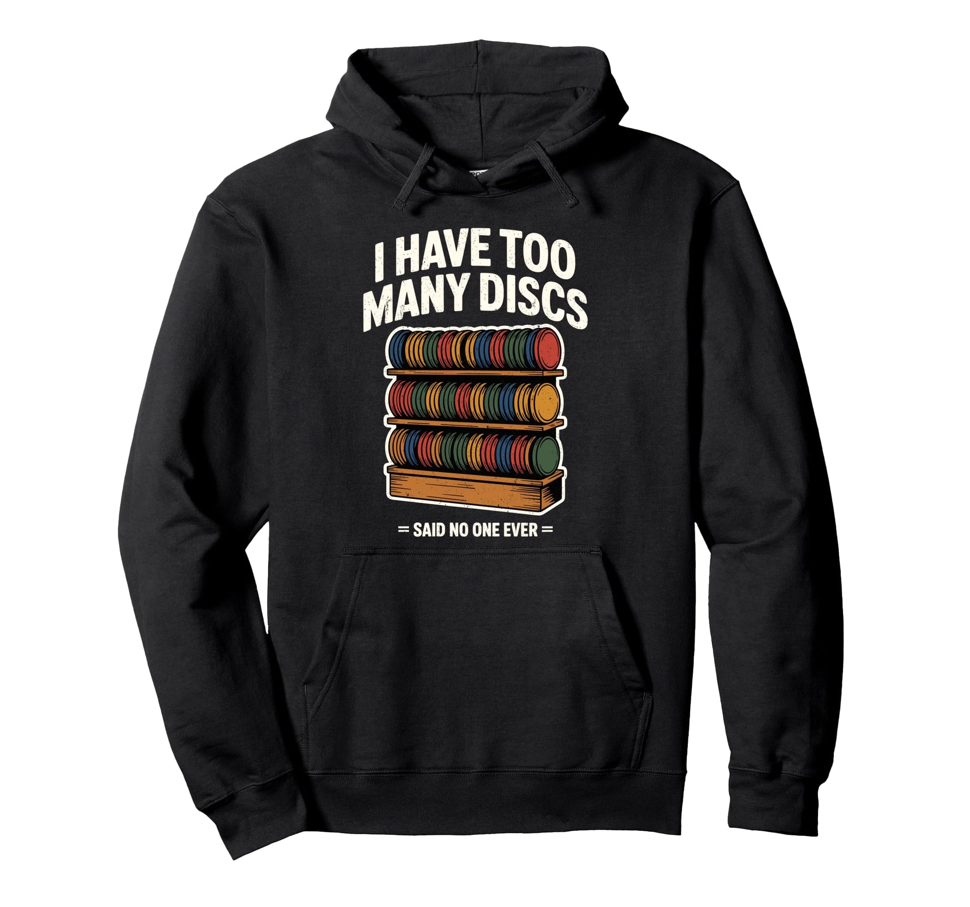 I Have Too Many Discs Dad Disc Golf Hoodie - Fun Novelty Design for Adults - T-Shirt, Sweatshirt, Hoodie