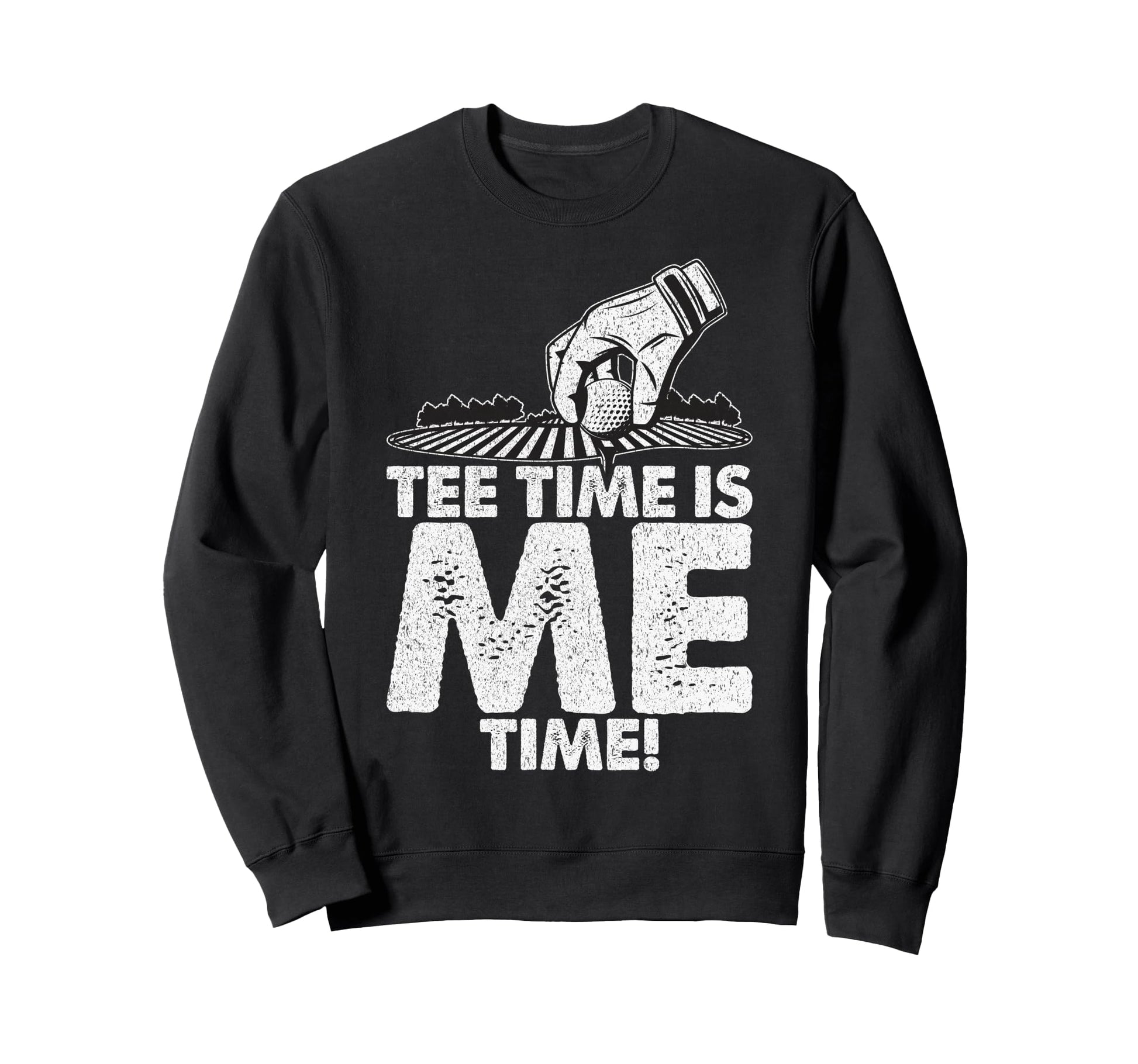 Time Is Me Time Golf Dad Sweatshirt - Unique Graphic Men Women - T-Shirt, Sweatshirt, Hoodie