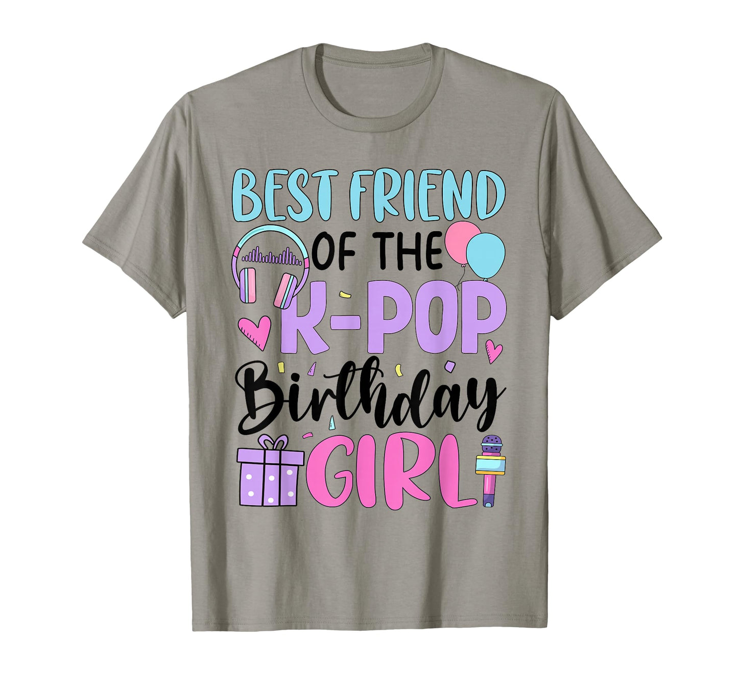 Best Friend K Pop Birthday K Pop T-Shirt - Fun Novelty Design Unisex - T-Shirt, Sweatshirt, Hoodie