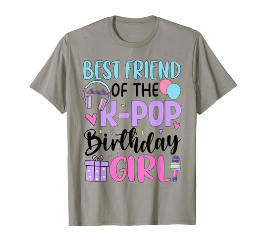 Best Friend K Pop Birthday K Pop T-Shirt - Fun Novelty Design Unisex - T-Shirt, Sweatshirt, Hoodie