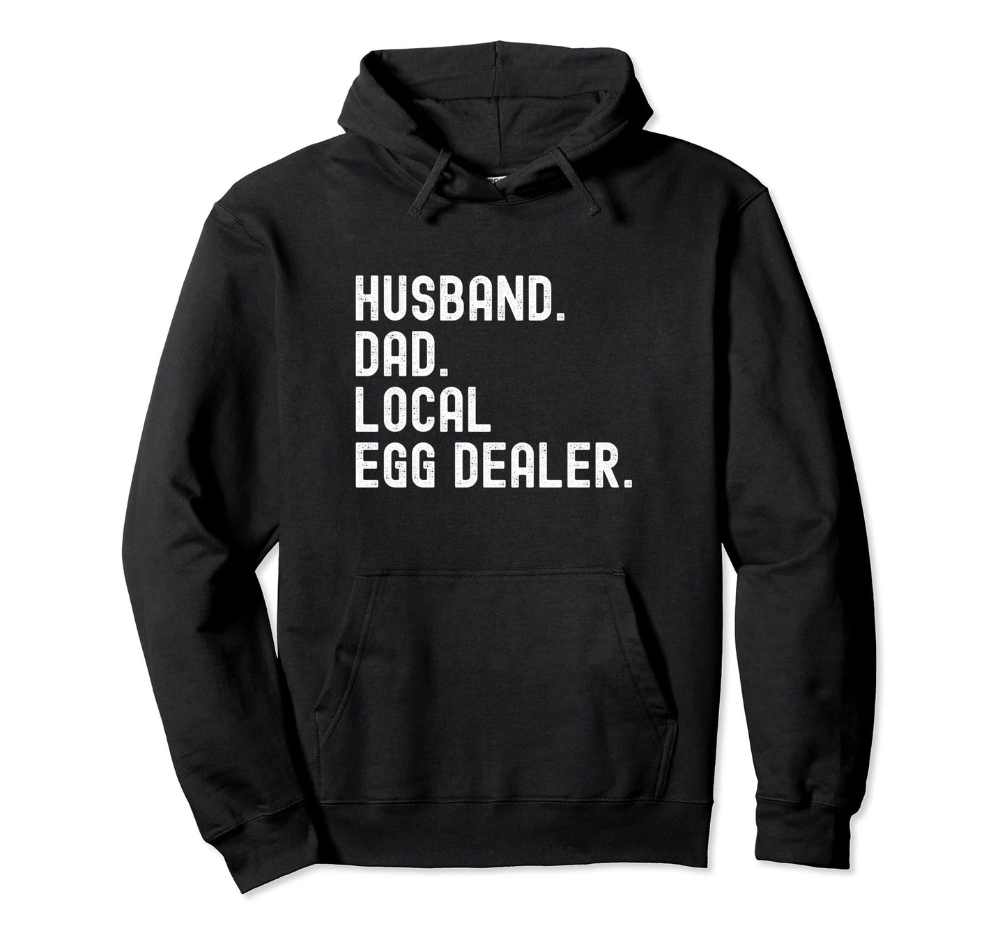 Local Egg Dealer Husband Dad Hoodie - Unique Graphic for Adults - T-Shirt, Sweatshirt, Hoodie