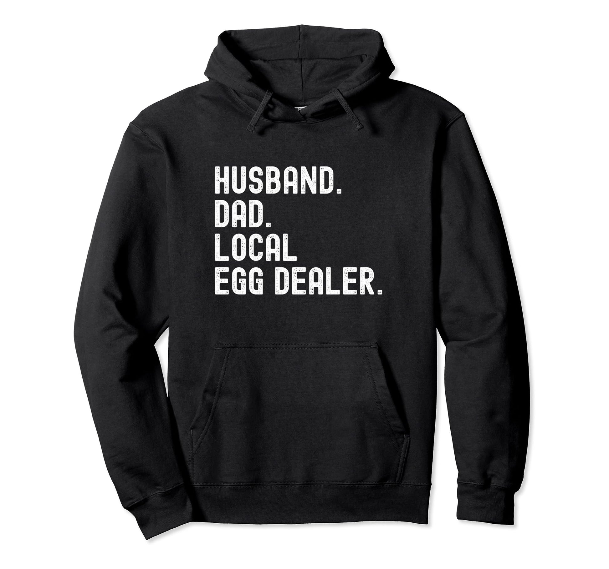 Local Egg Dealer Husband Dad Hoodie - Unique Graphic for Adults - T-Shirt, Sweatshirt, Hoodie