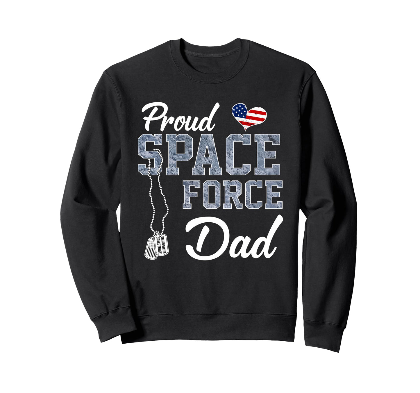 Proud Space Force Dad Us Military Sweatshirt - Fun Novelty Design Unisex - T-Shirt, Sweatshirt, Hoodie