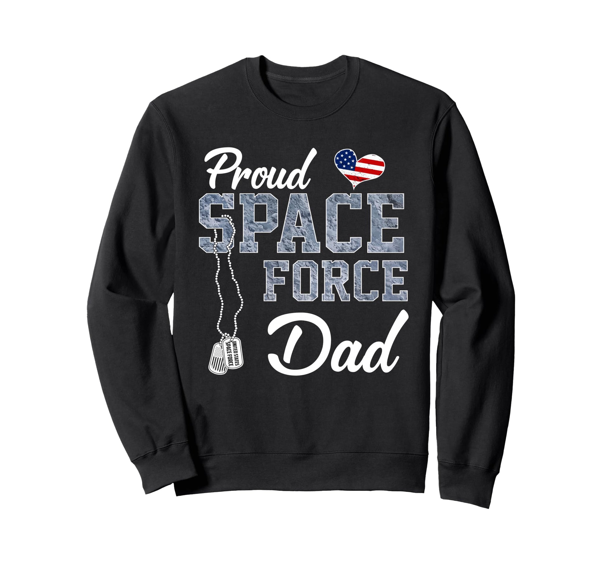 Proud Space Force Dad Us Military Sweatshirt - Fun Novelty Design Unisex - T-Shirt, Sweatshirt, Hoodie