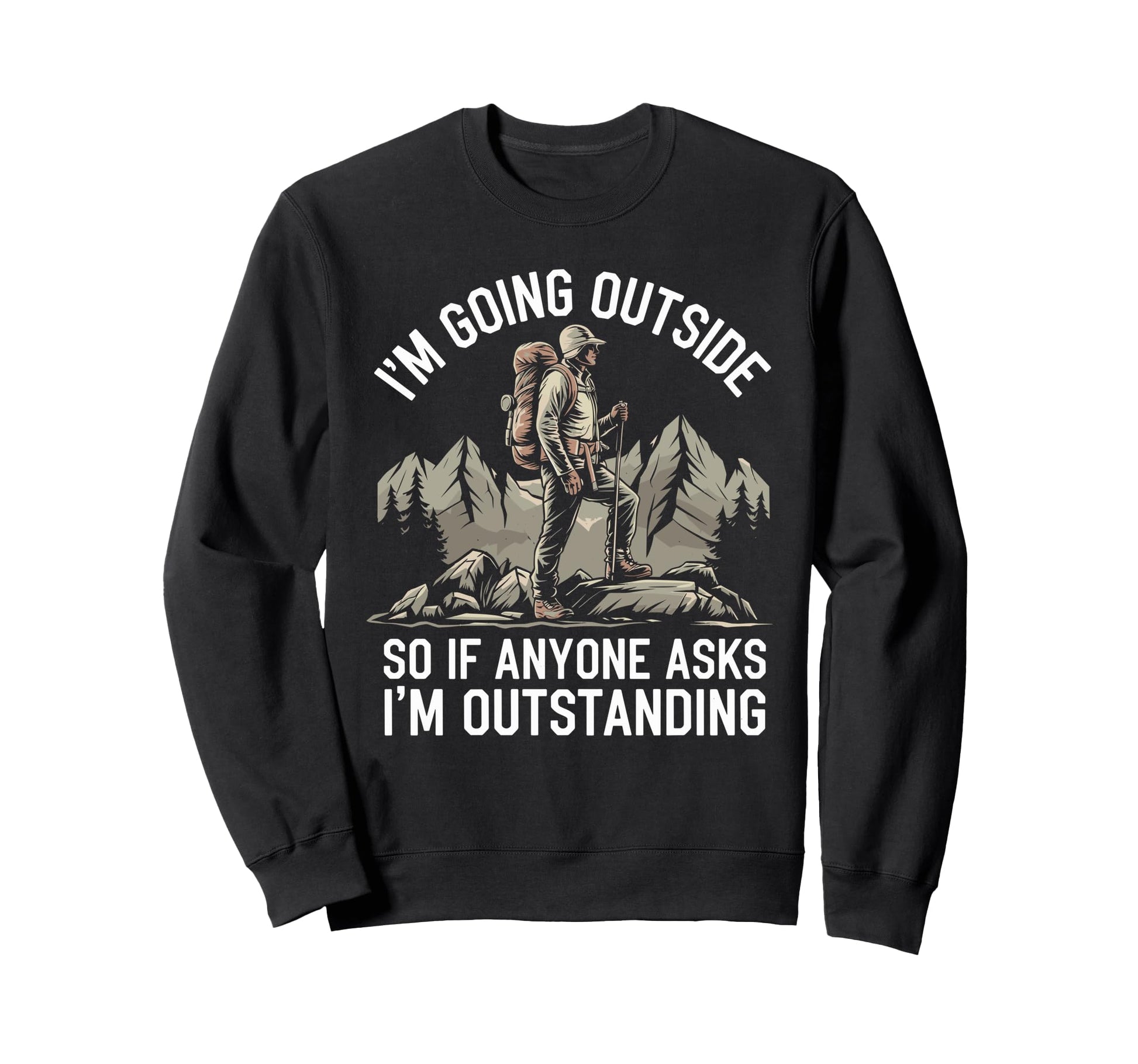 Funny Outdoor Dad Joke Pun Im Sweatshirt - Unique Graphic Unisex - T-Shirt, Sweatshirt, Hoodie