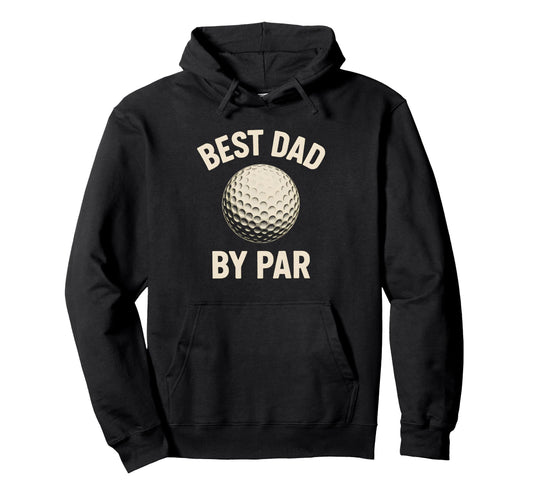 Best Dad Par Fathers Day Golf Golfing Hoodie - Minimalist Print Unisex - T-Shirt, Sweatshirt, Hoodie