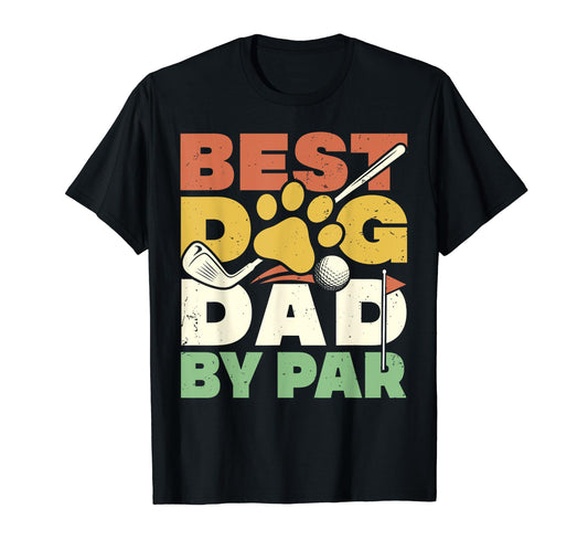 Best Dog Dad Par Golf Player Golfer T-Shirt - Graphic Print for Adults - T-Shirt, Sweatshirt, Hoodie