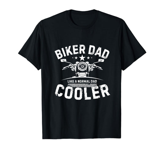 Biker Dad Like Normal Dad Only Cooler T-Shirt - Streetwear Style Unisex - T-Shirt, Sweatshirt, Hoodie