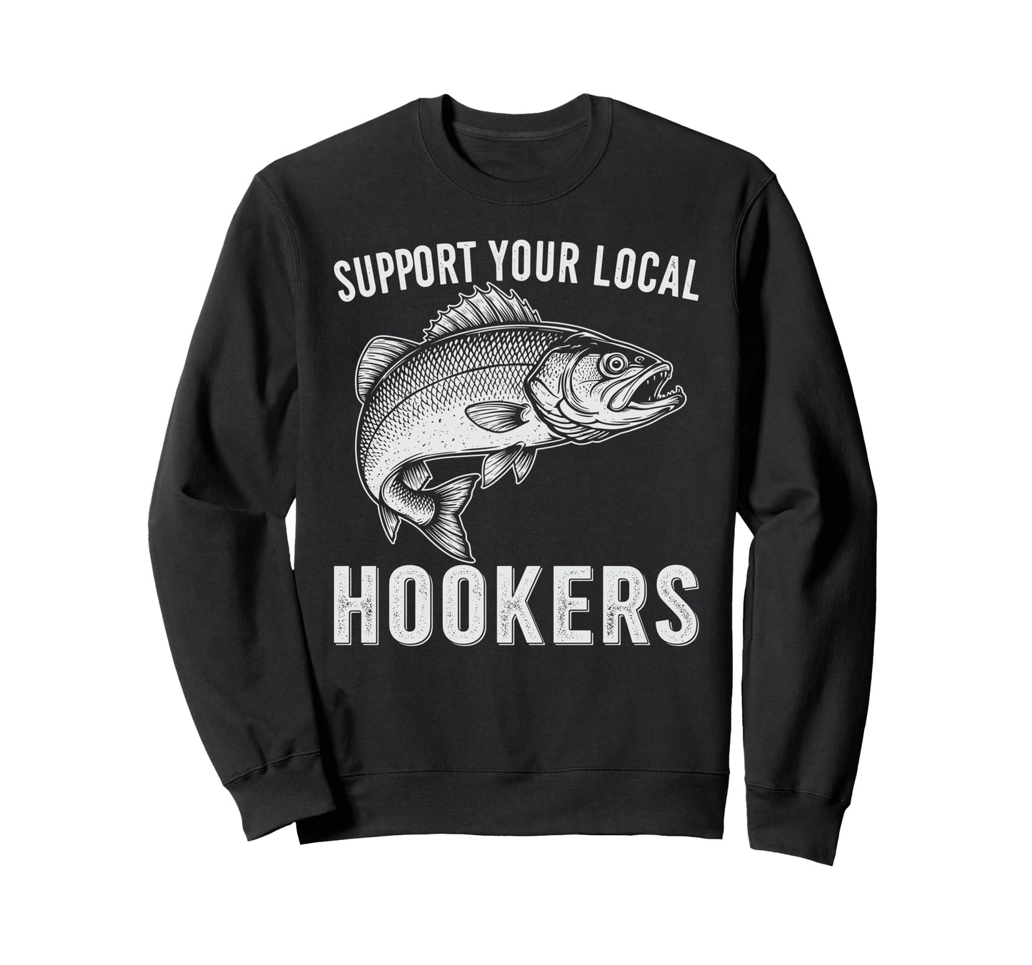 Support Your Local Hookers Funny Sweatshirt - Aesthetic Graphic Unisex - T-Shirt, Sweatshirt, Hoodie