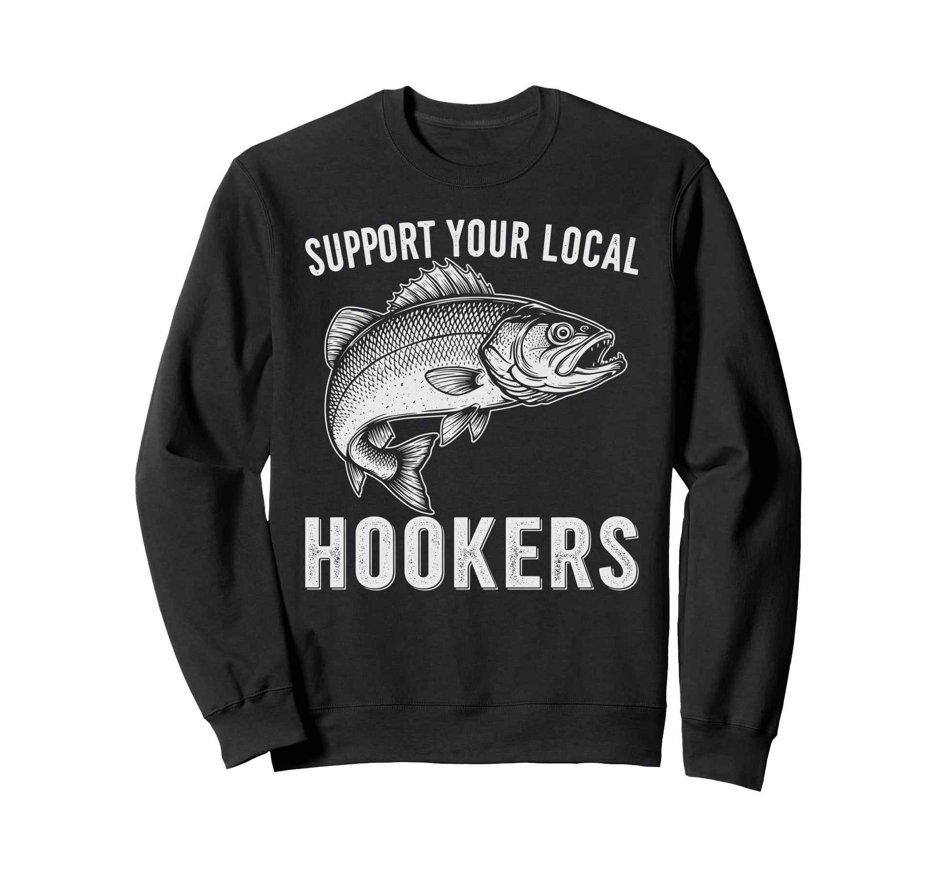 Support Your Local Hookers Funny Sweatshirt - Aesthetic Graphic Unisex - T-Shirt, Sweatshirt, Hoodie
