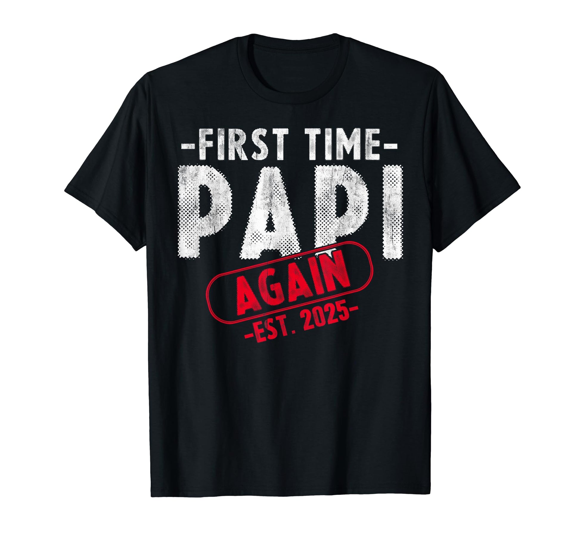 Soon To Be Papi Est 2025 Again Promoted To T-Shirt - Unique Graphic Unisex - T-Shirt, Sweatshirt, Hoodie