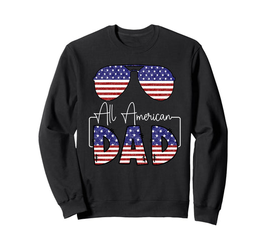 All American Dad Usa Flag Sweatshirt - Fun Novelty Design Unisex - T-Shirt, Sweatshirt, Hoodie