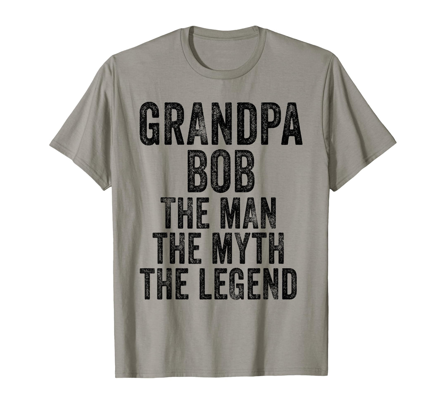 Grandpa Bob Myth Legend Funny Dad T-Shirt - Fun Novelty Design Unisex - T-Shirt, Sweatshirt, Hoodie