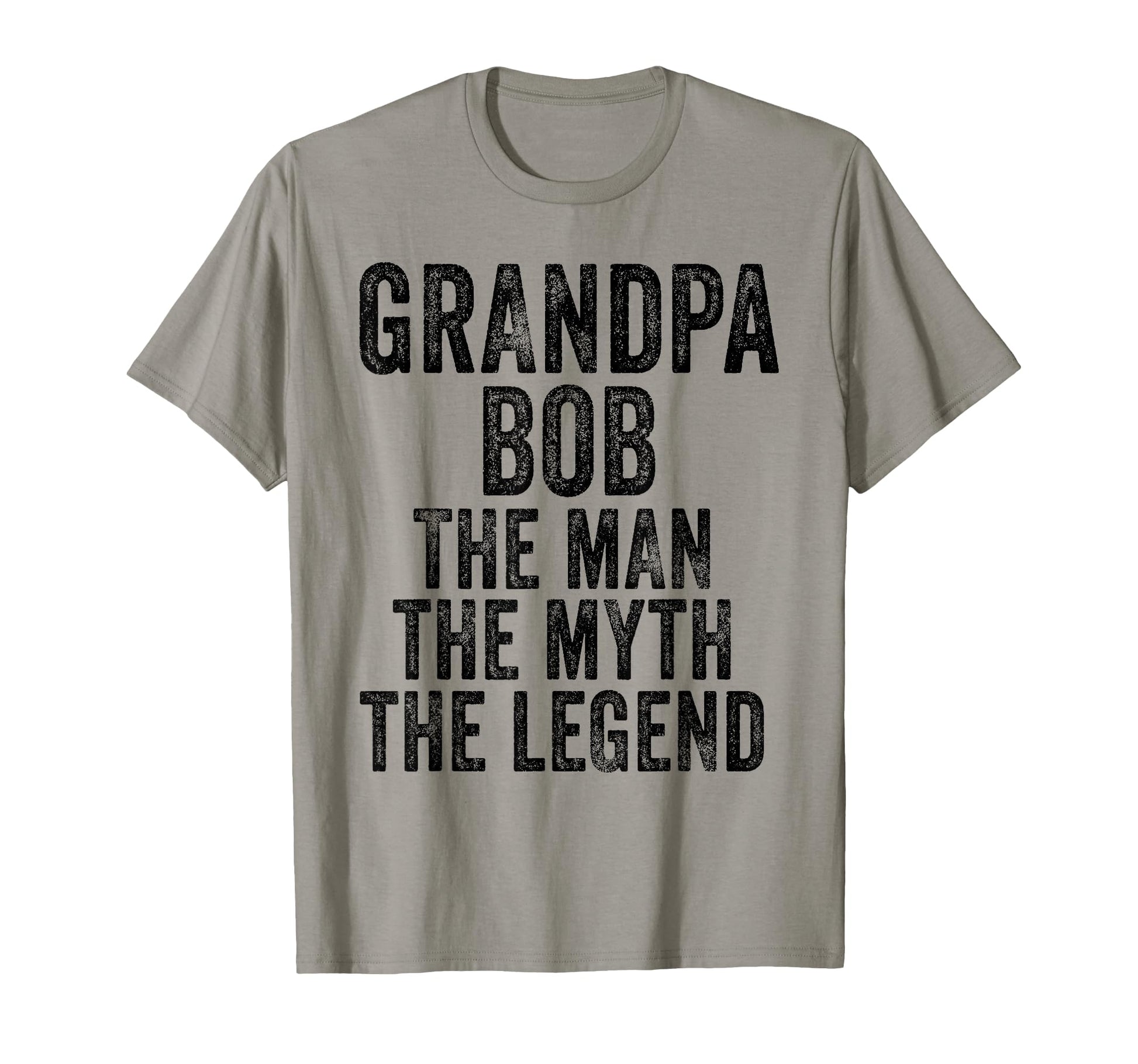 Grandpa Bob Myth Legend Funny Dad T-Shirt - Fun Novelty Design Unisex - T-Shirt, Sweatshirt, Hoodie