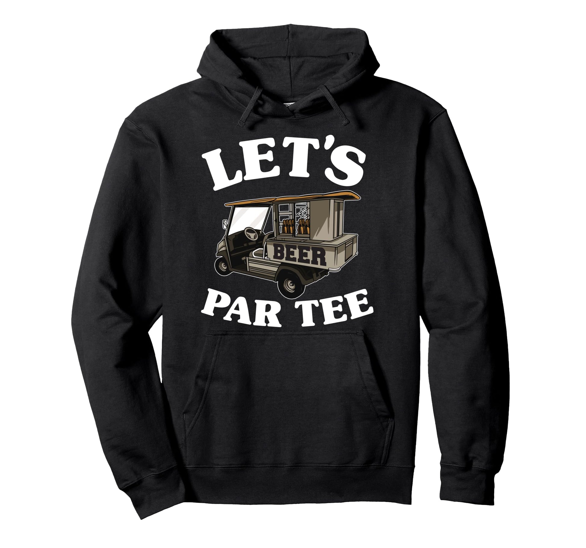 Lets Par Beer Cart Golf Cart Golfers Hoodie - Unique Graphic for Adults - T-Shirt, Sweatshirt, Hoodie