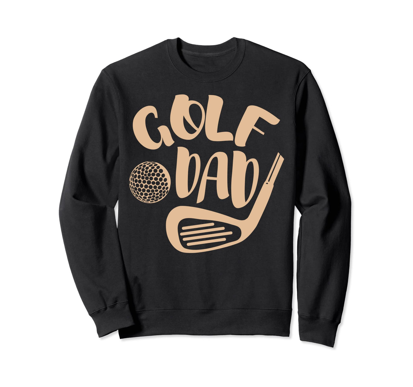 Golf Dad Sports Club Play Sweatshirt - Casual Everyday Wear Men Women - T-Shirt, Sweatshirt, Hoodie