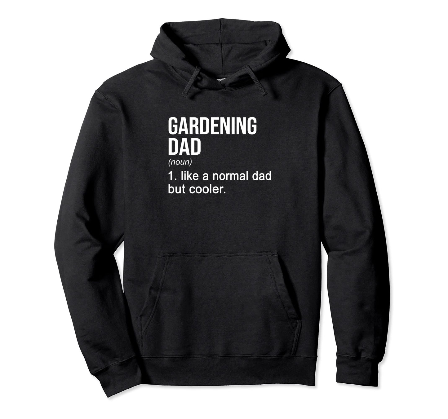 Gardening Dad Like Normal Dad But Hoodie - Fun Novelty Design Men Women - T-Shirt, Sweatshirt, Hoodie