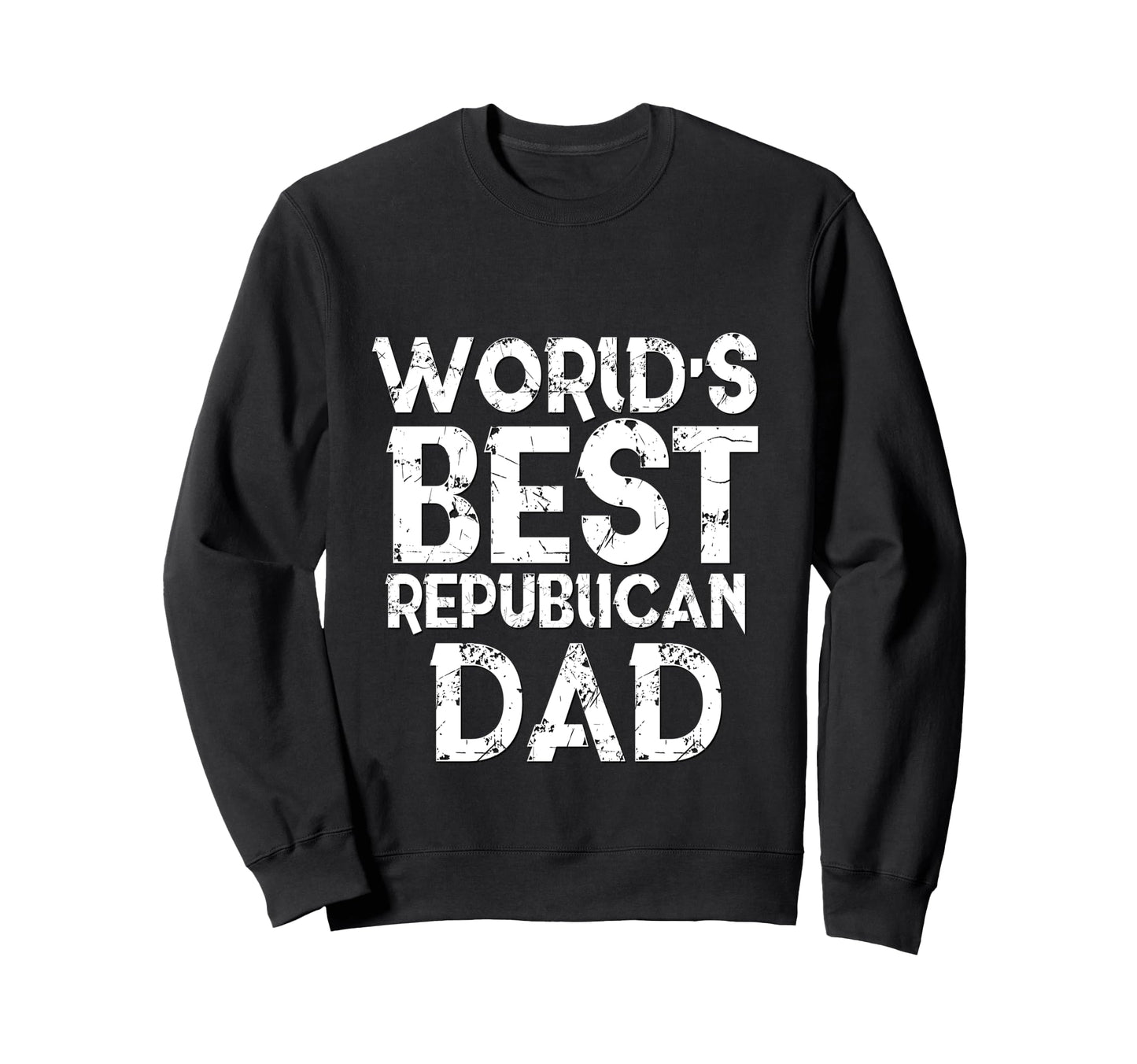 Worlds Best Republican Dad Sweatshirt - Fun Novelty Design for Adults - T-Shirt, Sweatshirt, Hoodie