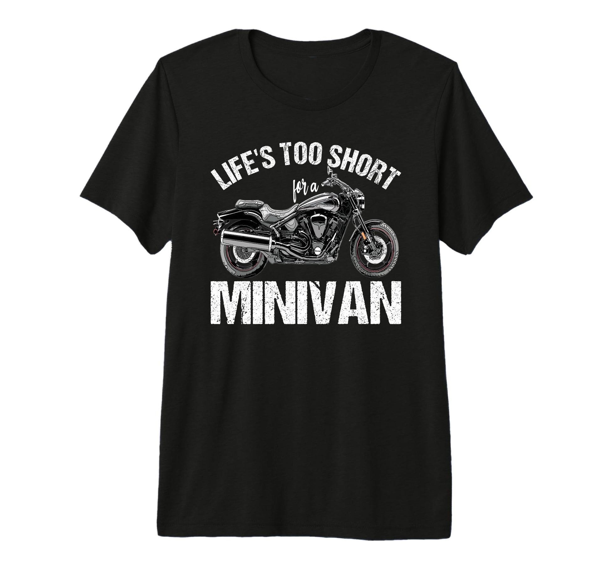 Lifes Too Short Minivan Motorcycle Biker T-Shirt - Trendy Graphic Unisex - T-Shirt, Sweatshirt, Hoodie