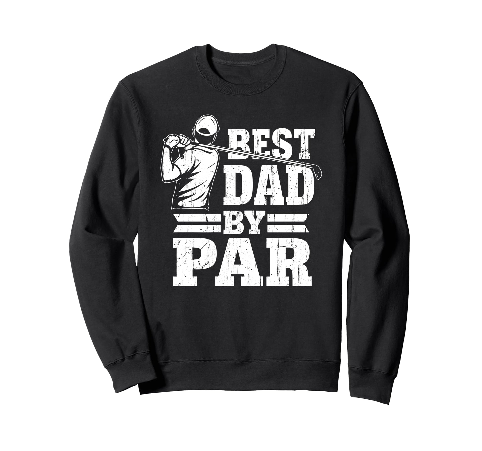Best Dad Par Dads Golf Club Golf Sweatshirt - Streetwear Style for Adults - T-Shirt, Sweatshirt, Hoodie