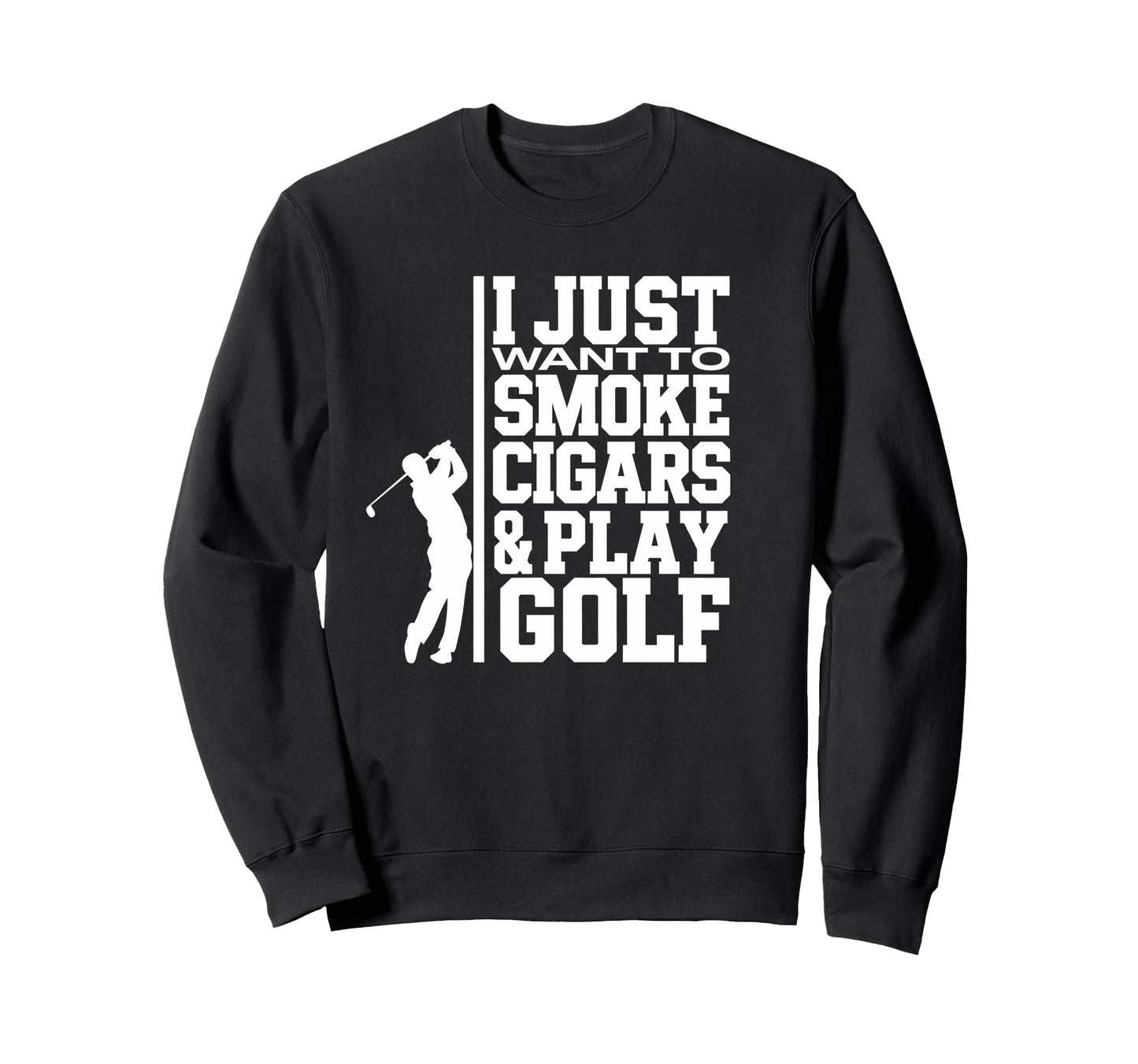 I Just Want To Smoke Cigars And Play Sweatshirt - Unique Graphic Unisex - T-Shirt, Sweatshirt, Hoodie