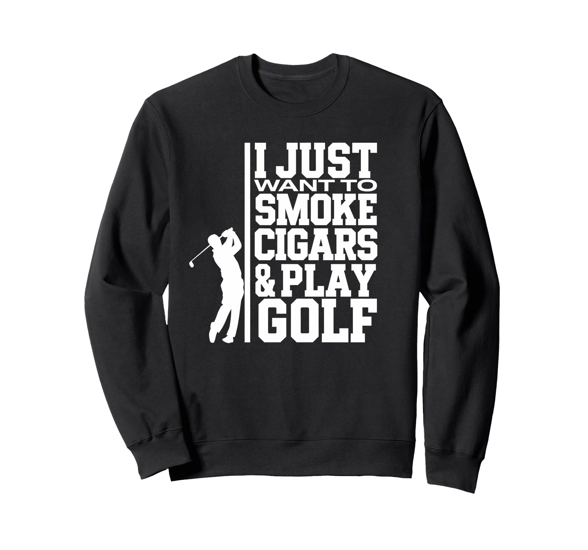 I Just Want To Smoke Cigars And Play Sweatshirt - Unique Graphic Unisex - T-Shirt, Sweatshirt, Hoodie