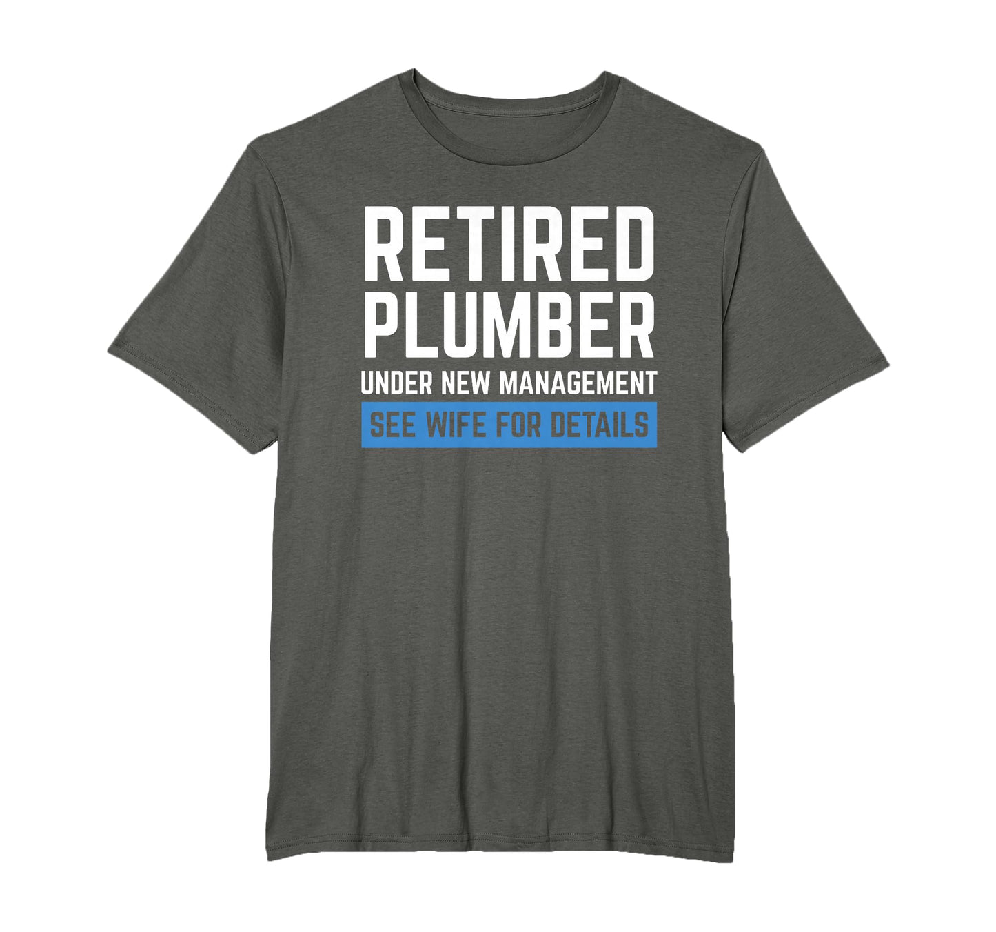 Retired Plumber Retirements Gift T-Shirt - Fun Novelty Design Men Women - T-Shirt, Sweatshirt, Hoodie