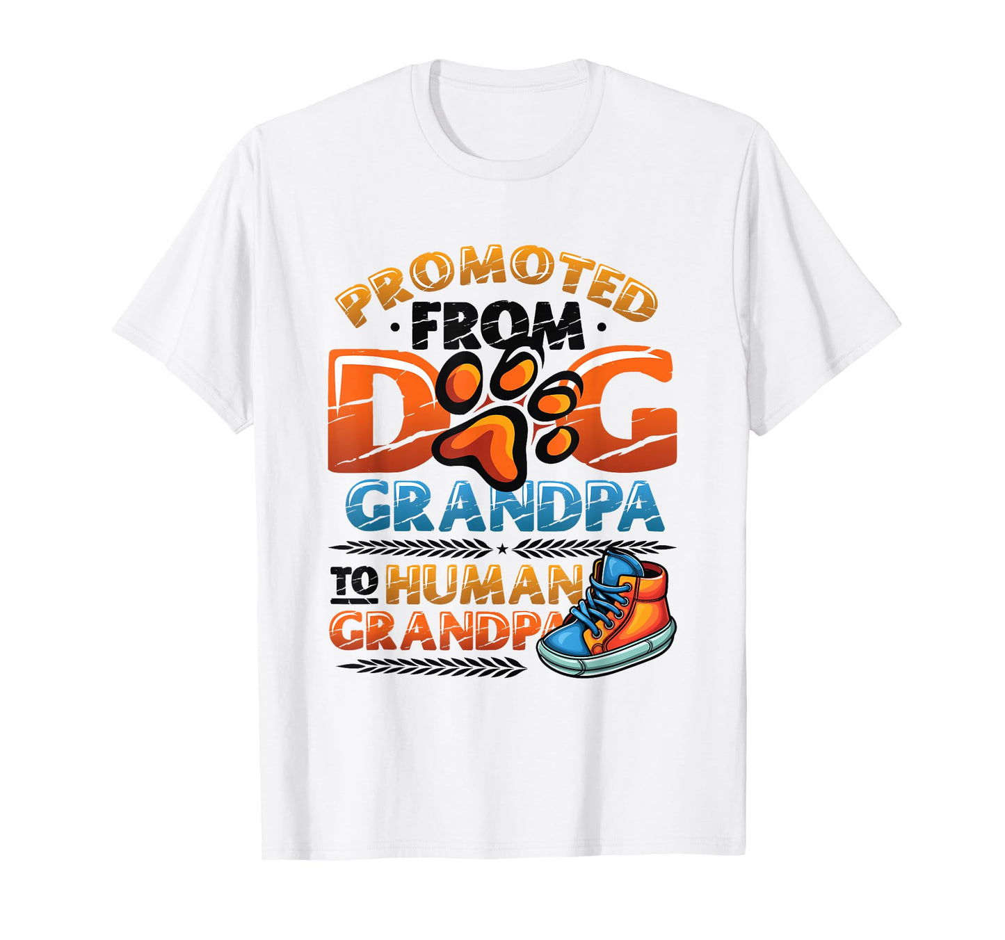 Promoted From Dog Grandpa To Human T-Shirt - Unique Graphic for Adults - T-Shirt, Sweatshirt, Hoodie