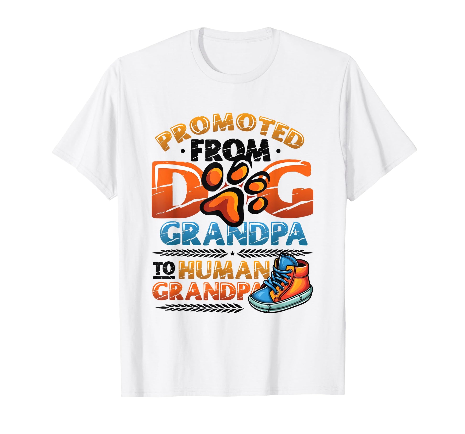 Promoted From Dog Grandpa To Human T-Shirt - Unique Graphic for Adults - T-Shirt, Sweatshirt, Hoodie