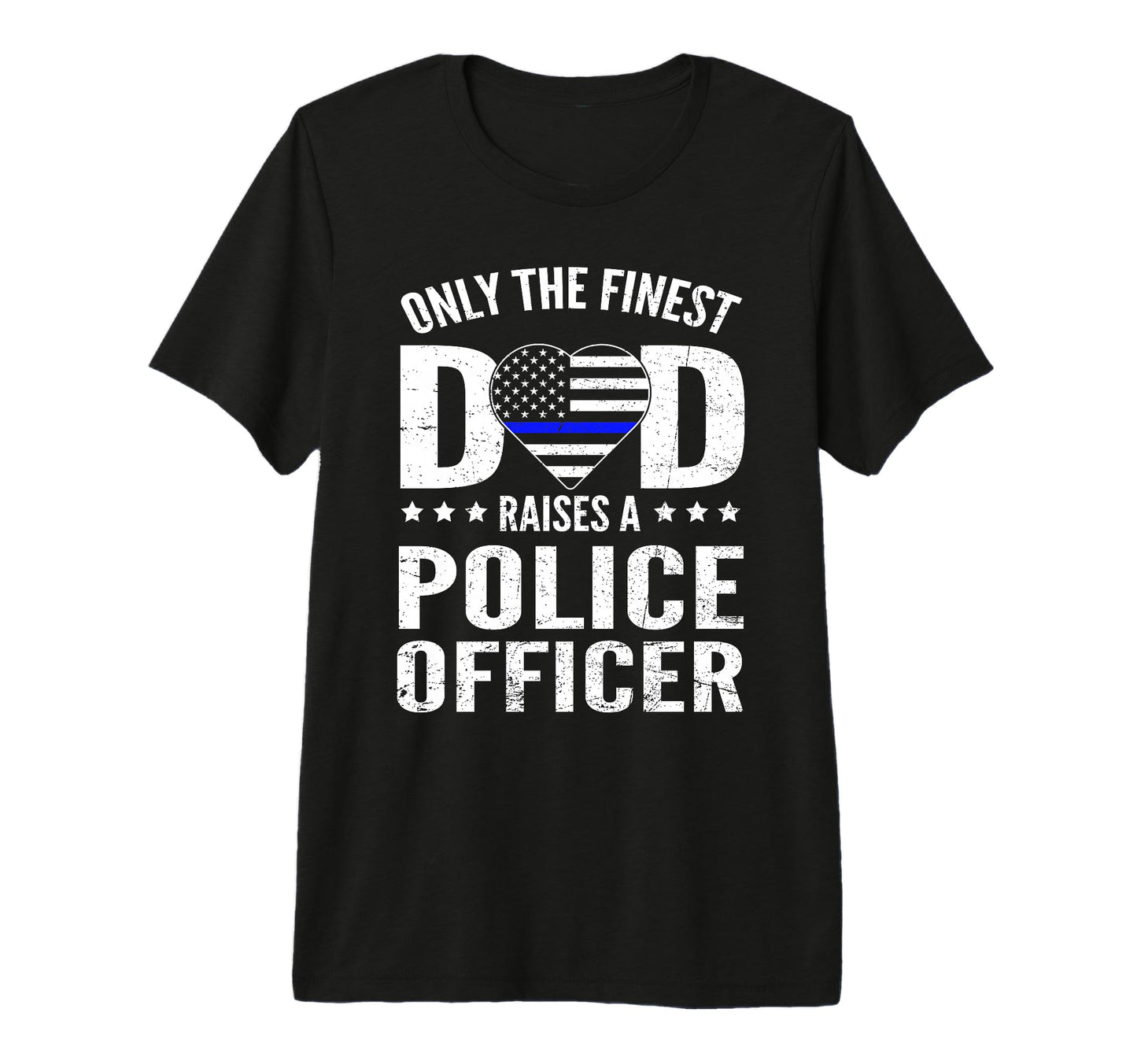 Only Finest Dad Raises Police Officer T-Shirt - Graphic Print Unisex - T-Shirt, Sweatshirt, Hoodie