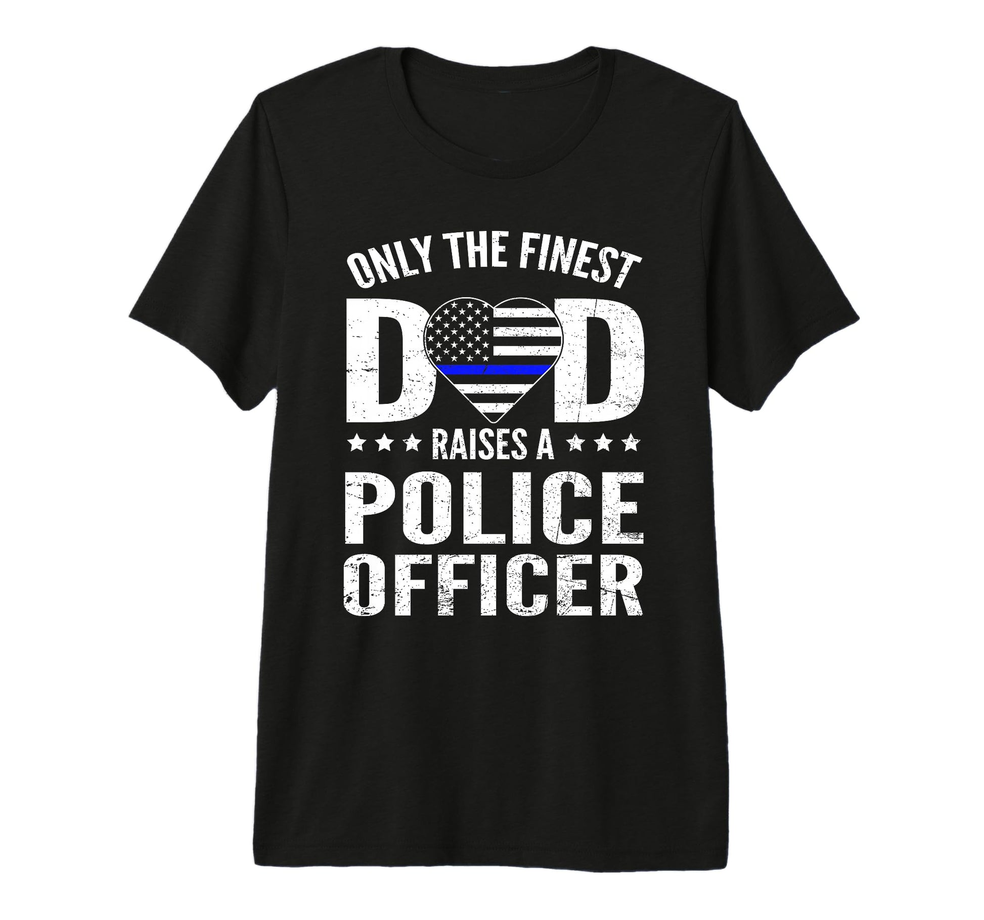 Only Finest Dad Raises Police Officer T-Shirt - Graphic Print Unisex - T-Shirt, Sweatshirt, Hoodie