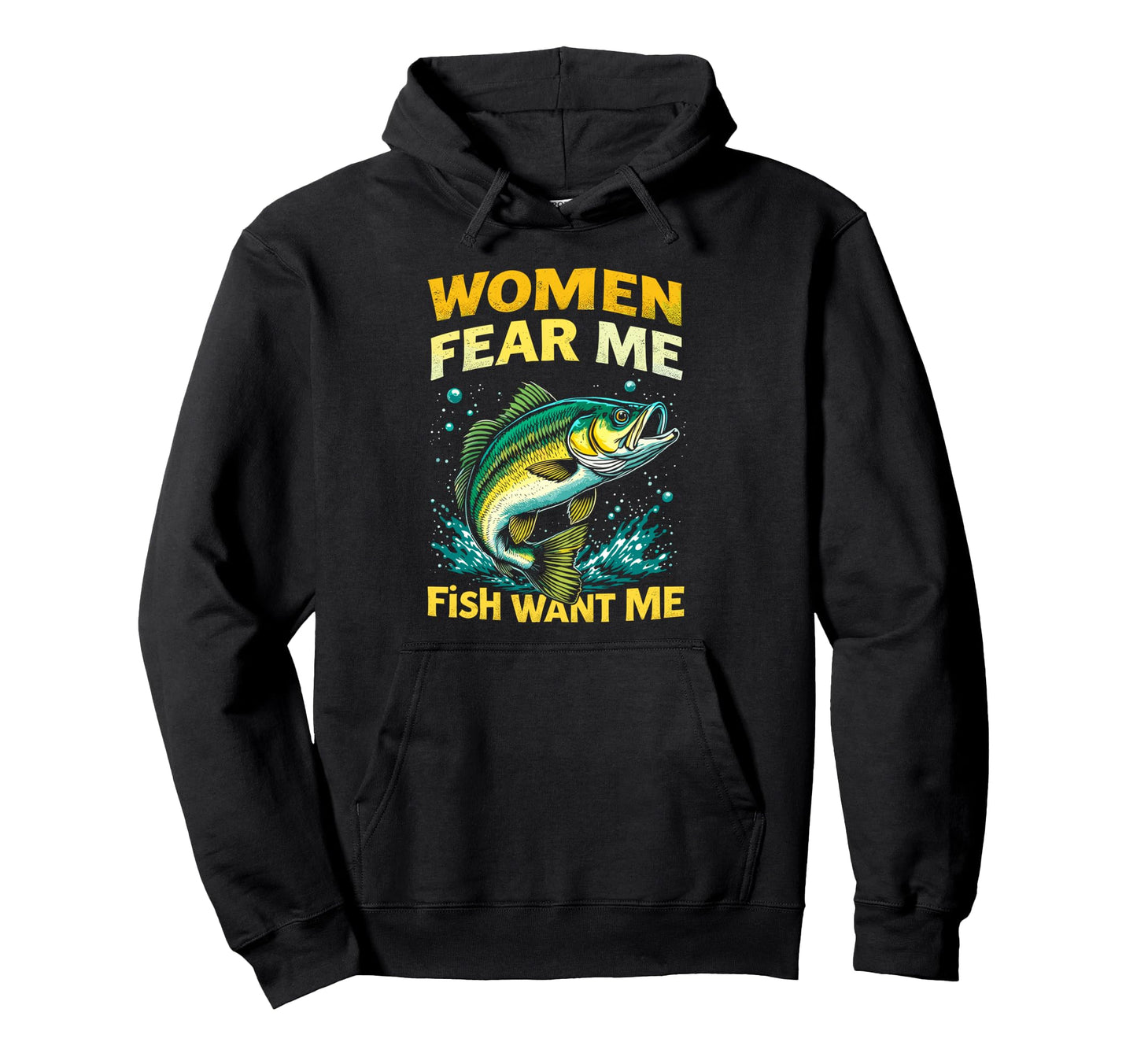 Fear Me Fish Want Me Fisherman Hoodie - Casual Everyday Wear for Adults - T-Shirt, Sweatshirt, Hoodie