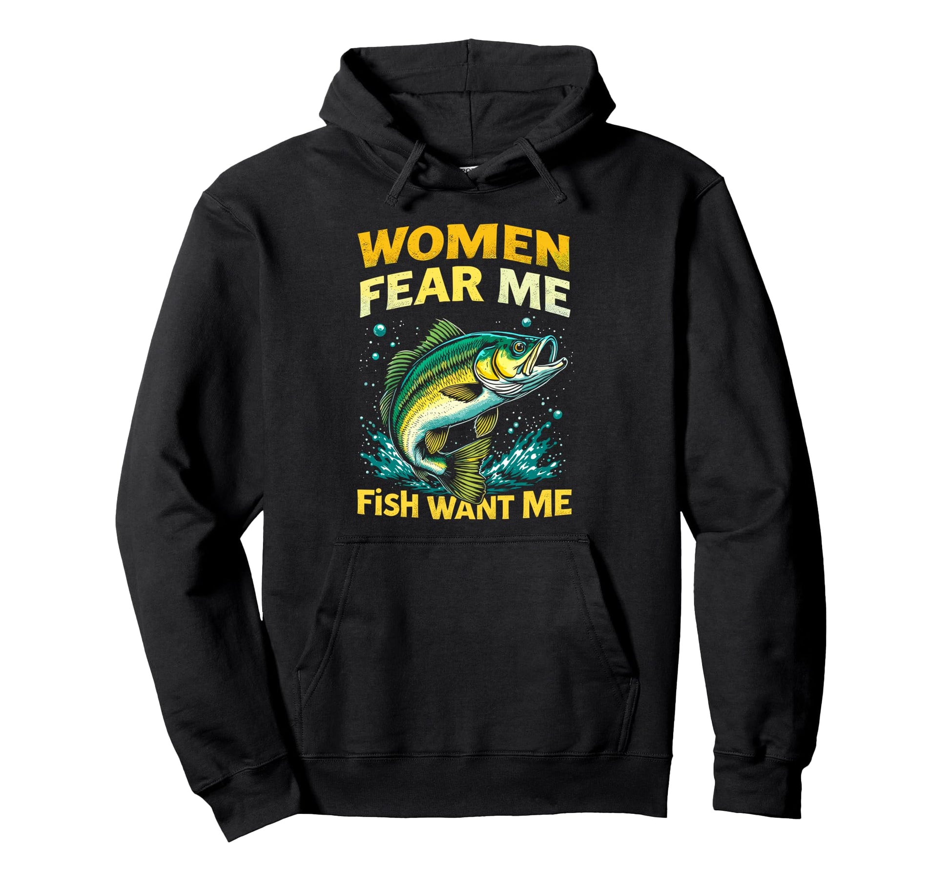 Fear Me Fish Want Me Fisherman Hoodie - Casual Everyday Wear for Adults - T-Shirt, Sweatshirt, Hoodie