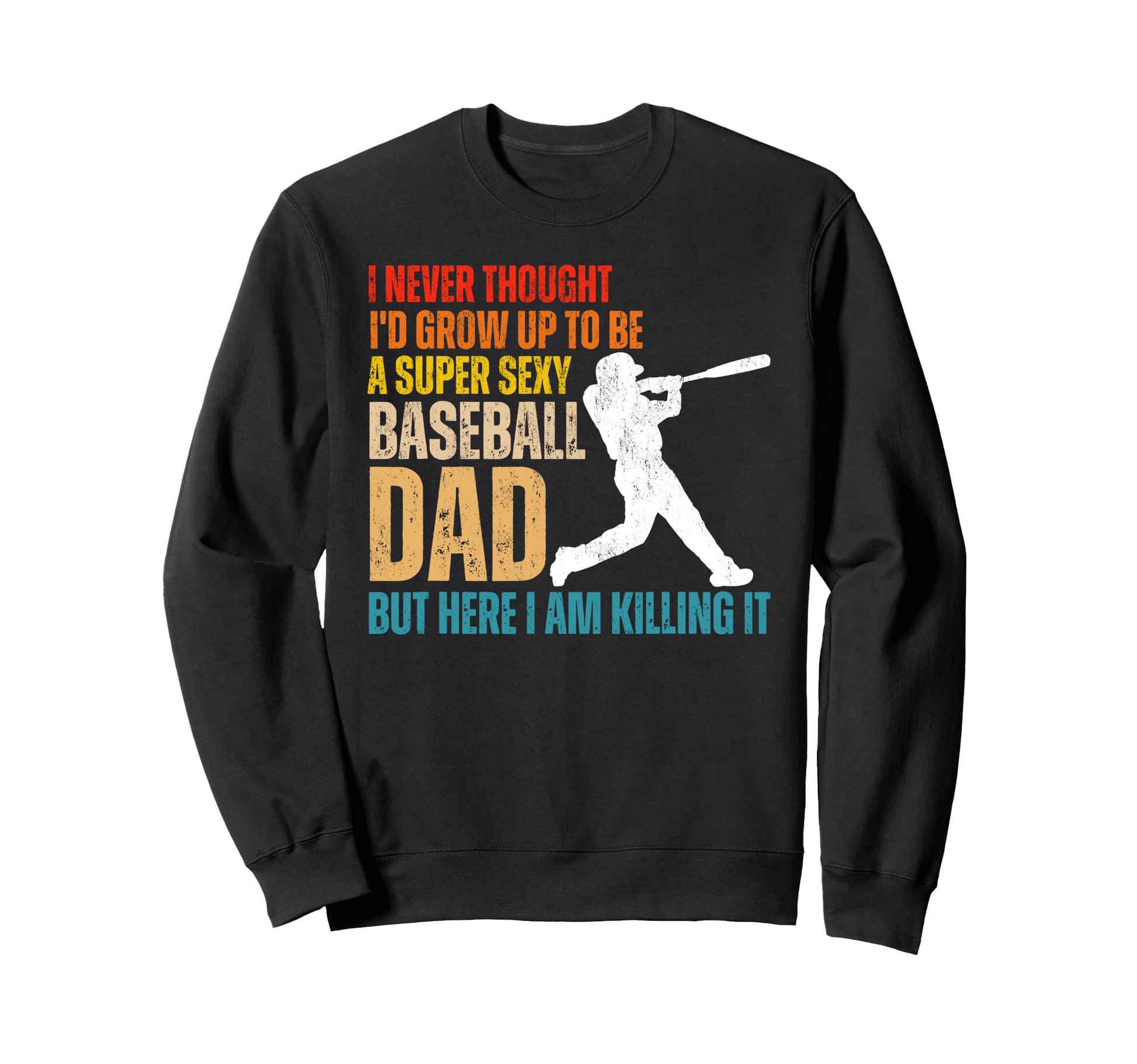 Funny Fathers Day Super Sexy Sweatshirt - Fun Novelty Design Unisex - T-Shirt, Sweatshirt, Hoodie