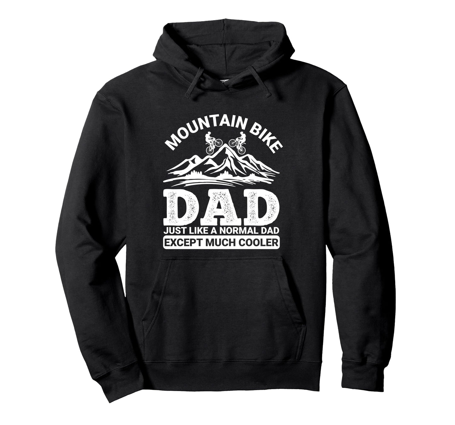 Mountain Bike Dad Just Like Regular Hoodie - Casual Everyday Wear Unisex - T-Shirt, Sweatshirt, Hoodie