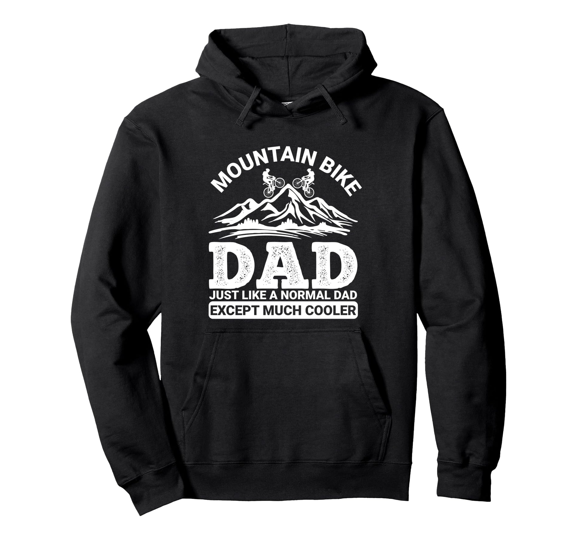Mountain Bike Dad Just Like Regular Hoodie - Casual Everyday Wear Unisex - T-Shirt, Sweatshirt, Hoodie