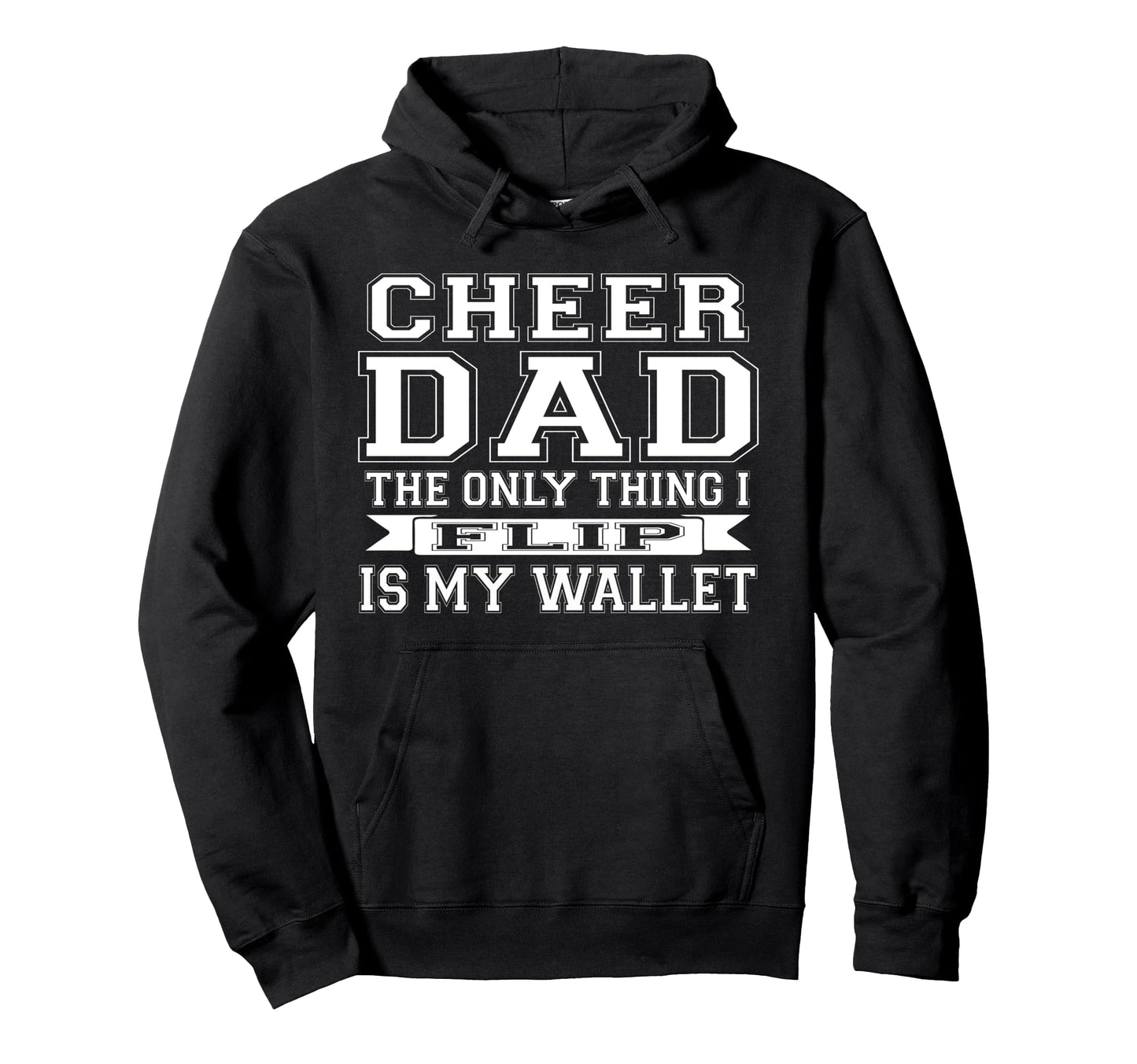 Only Thing I Flip Is My Wallet Cheer Dad Hoodie - Streetwear Style Unisex - T-Shirt, Sweatshirt, Hoodie