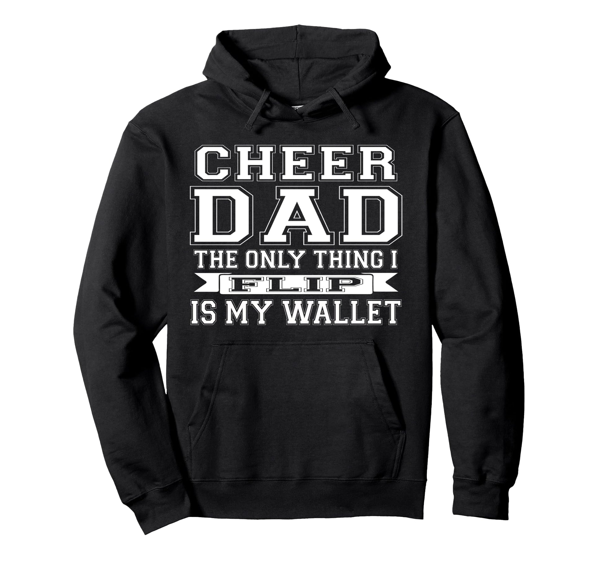 Only Thing I Flip Is My Wallet Cheer Dad Hoodie - Streetwear Style Unisex - T-Shirt, Sweatshirt, Hoodie